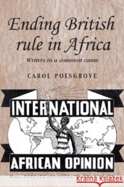Ending British Rule in Africa Hb: Writers in a Common Cause