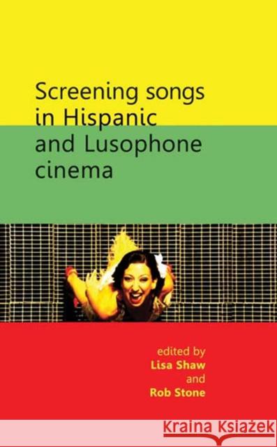 Screening Songs in Hispanic and Lusophone Cinema