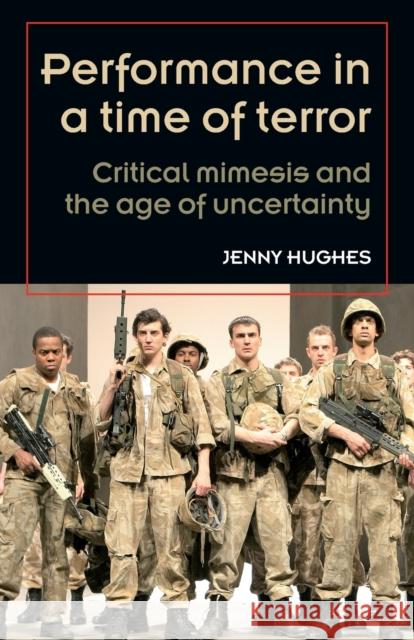 Performance in a time of terror: Critical mimesis and the age of uncertainty