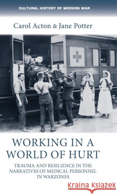 Working in a world of hurt: Trauma and resilience in the narratives of medical personnel in warzones