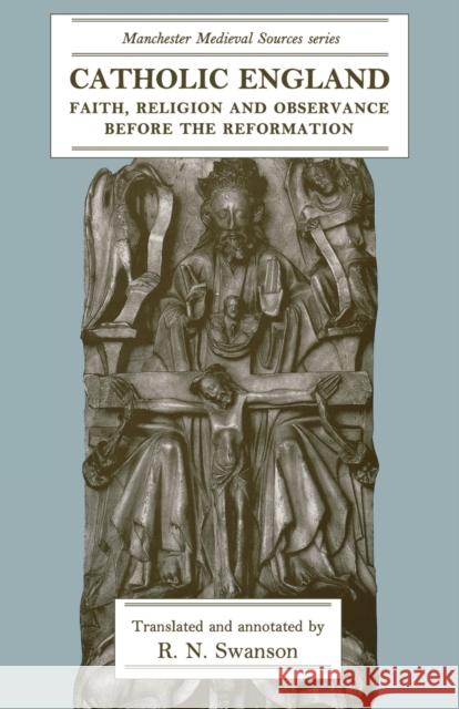 Catholic England: Faith, Religion and Observance Before the Reformation