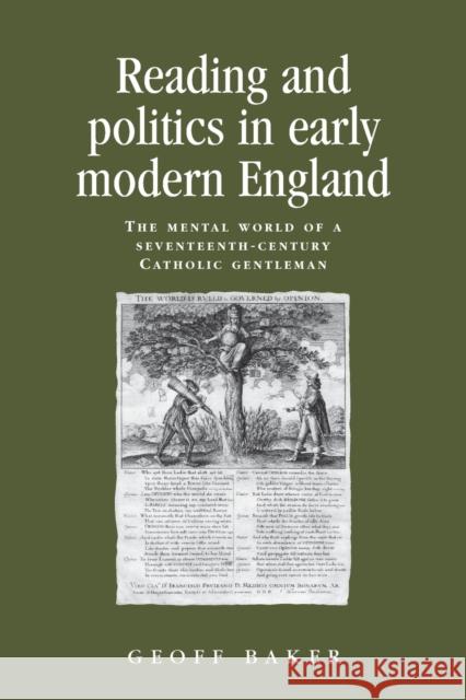 Reading and Politics in Early Modern England: The Mental World of a Seventeenth-Century Catholic Gentleman