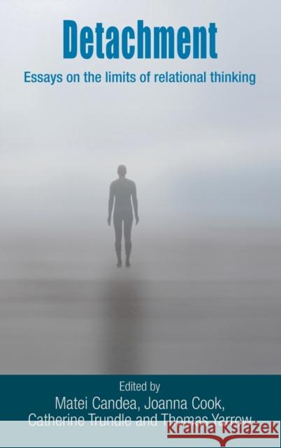 Detachment: Essays on the Limits of Relational Thinking