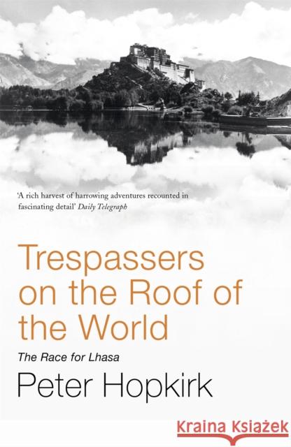 Trespassers on the Roof of the World: The Race for Lhasa