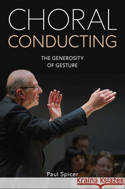 Choral Conducting: The Generosity of Gesture