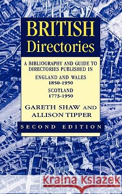 British Directories: A Bibliography and Guide to Directories Published in England and Wales (1850-1950) and Scotland (1773-1950)