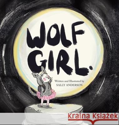 Wolf Girl: A Wild Adventure About Being Yourself For Young Readers Aged 5 To 7