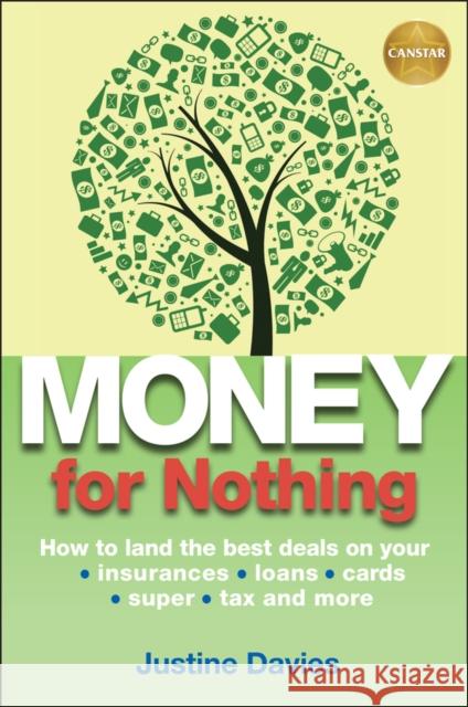 Money for Nothing: How to Land the Best Deals on Your Insurances, Loans, Cards, Er, Tax and More