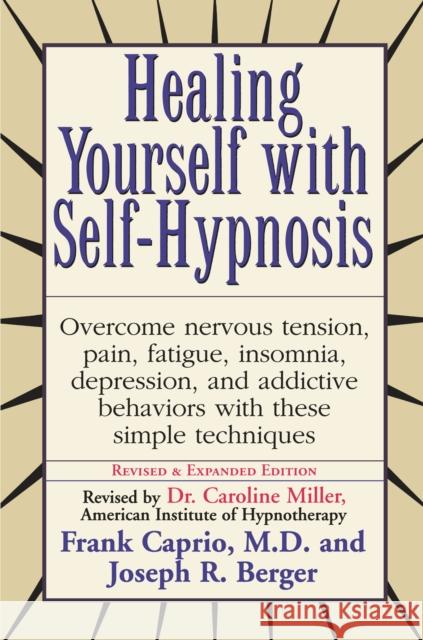 Healing Yourself with Self-Hypnosis: Overcome Nervous Tension Pain Fatigue Insomnia Depression Addictive Behaviors W