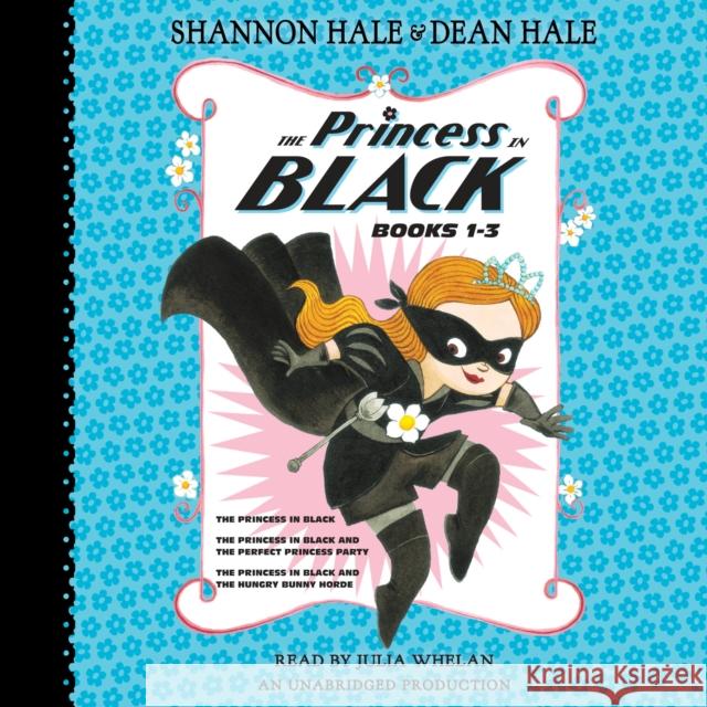 The Princess in Black, Books 1-3: The Princess in Black; The Princess in Black and the Perfect Princess Party; The Princess in Black and the Hungry Bunny Horde