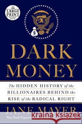 Dark Money: The Hidden History of the Billionaires Behind the Rise of the Radical Right