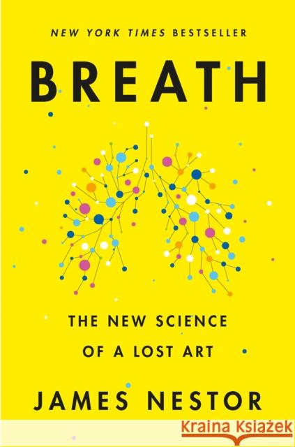 Breath: The New Science of a Lost Art