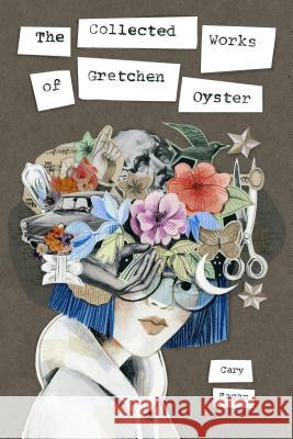 The Collected Works of Gretchen Oyster