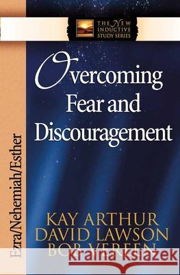 Overcoming Fear and Discouragement: Ezra/Nehemiah/Esther