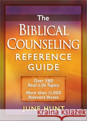 The Biblical Counseling Reference Guide: Over 580 Real-Life Topics * More Than 11,000 Relevant Verses