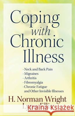 Coping with Chronic Illness: *Neck and Back Pain *Migraines *Arthritis *Fibromyalgia*chronic Fatigue *And Other Invisible Illnesses