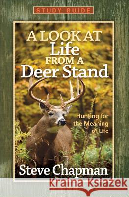 A Look at Life from a Deer Stand Study Guide: Hunting for the Meaning of Life