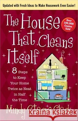 The House That Cleans Itself: 8 Steps to Keep Your Home Twice as Neat in Half the Time