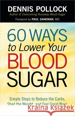 60 Ways to Lower Your Blood Sugar: Simple Steps to Reduce the Carbs, Shed the Weight, and Feel Great Now!