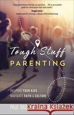 Tough Stuff Parenting: Helping Your Kids Navigate Faith and Culture