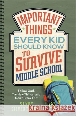 Important Things Every Kid Should Know to Survive Middle School: Follow God, Try New Things, and Don't Freak Out