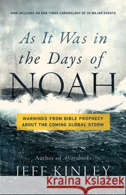 As It Was in the Days of Noah: Warnings from Bible Prophecy about the Coming Global Storm