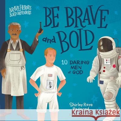 Be Brave and Bold: 10 Daring Men of God