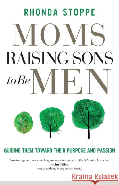 Moms Raising Sons to Be Men: Guiding Them Toward Their Purpose and Passion