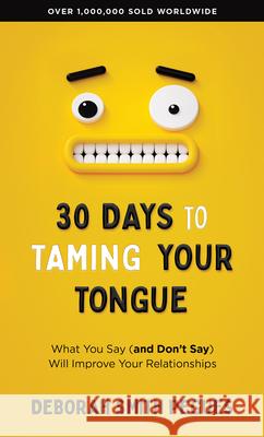 30 Days to Taming Your Tongue: What You Say (and Don't Say) Will Improve Your Relationships