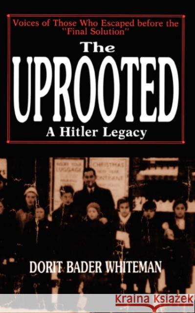 The Uprooted: A Hitler Legacy: Voices of Those Who Escaped Before the 