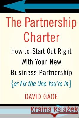 The Partnership Charter: How to Start Out Right with Your New Business Partnership (or Fix the One You're In)