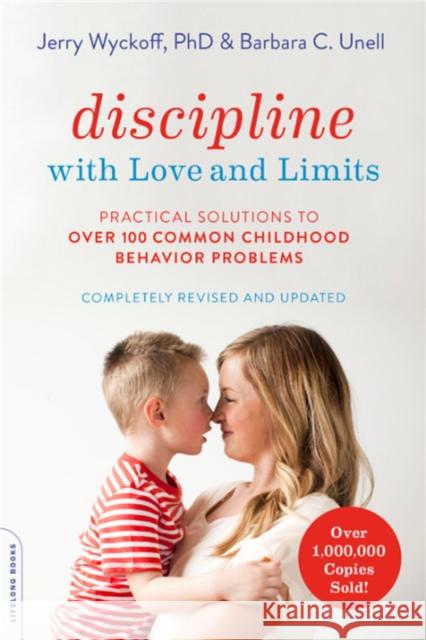 Discipline with Love and Limits: Practical Solutions to Over 100 Common Childhood Behavior Problems