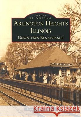 Arlington Heights, Illinois: Downtown Renaissance
