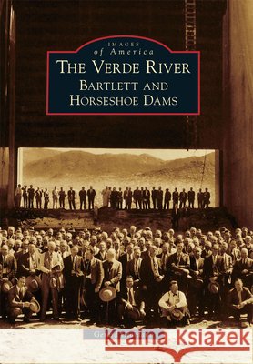 The Verde River: Bartlett and Horseshoe Dams
