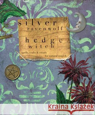 Hedgewitch: Spells, Crafts & Rituals for Natural Magick