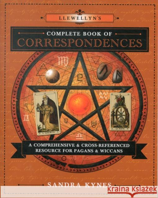 Llewellyn's Complete Book of Correspondences: A Comprehensive and Cross-Referenced Resource for Pagans and Wiccans