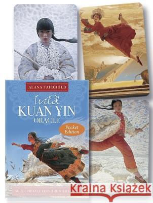 Wild Kuan Yin Oracle (Pocket Edition): Soul Guidance from the Wild Divine for Free Spirits, Passionate Hearts & Dreamers of Impossible Dreams