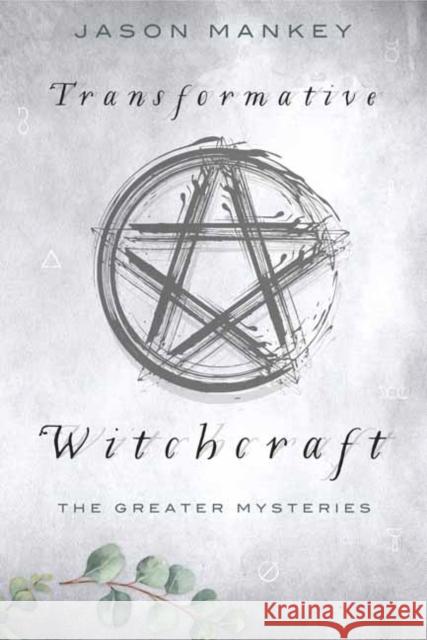 Transformative Witchcraft: The Greater Mysteries