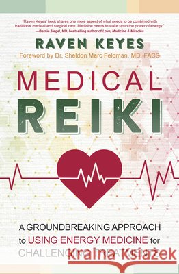 Medical Reiki: A Groundbreaking Approach to Using Energy Medicine for Challenging Treatments