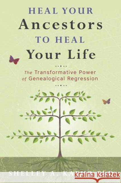 Heal Your Ancestors to Heal Your Life: The Transformative Power of Genealogical Regression