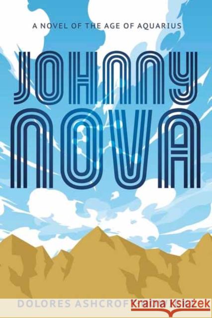 Johnny Nova: A Novel of the Age of Aquarius