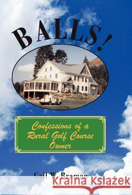 Balls!: Confessions of a Rural Golf Course Owner