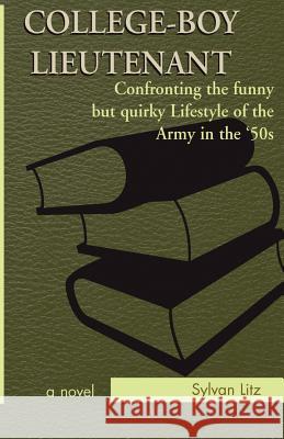 College-Boy Lieutenant: Confronting the Funny But Quirky Lifestyle of the Army in the '50s