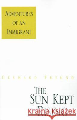 THE SUN KEPT RISING: ADVENTURES OF AN IM