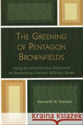 The Greening of Pentagon Brownfields: Using Environmental Discourse to Redevelop Former Military Bases