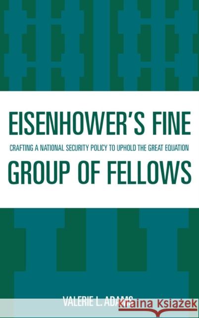 Eisenhower's Fine Group of Fellows: Crafting a National Security Policy to Uphold the Great Equation