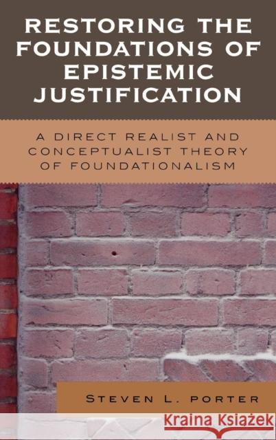 Restoring the Foundations of Epistemic Justification: A Direct Realist and Conceptualist Theory of Foundationalism