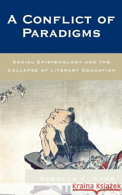 A Conflict of Paradigms: Social Epistemology and the Collapse of Literary Education