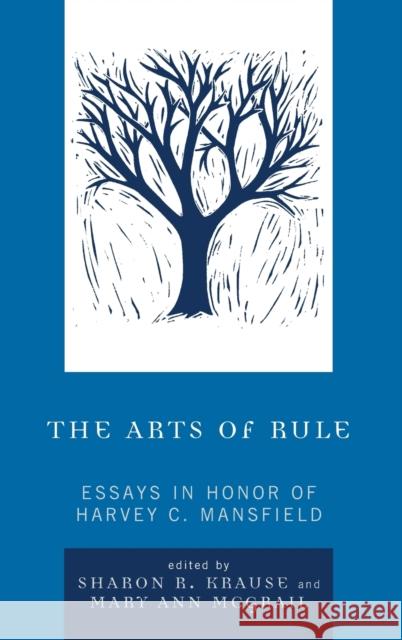 The Arts of Rule: Essays in Honor of Harvey C. Mansfield