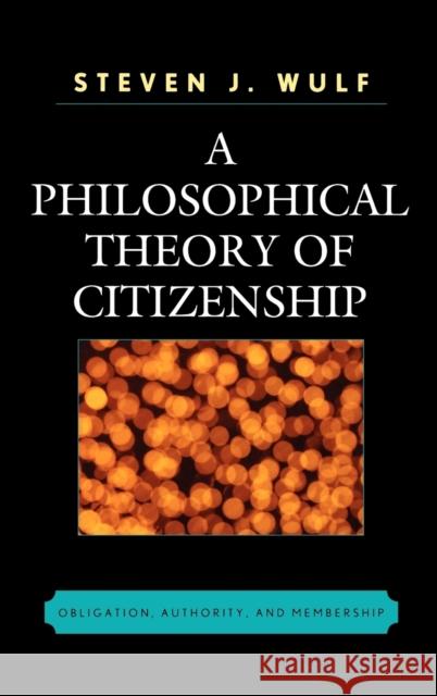 A Philosophical Theory of Citizenship: Obligation, Authority, and Membership